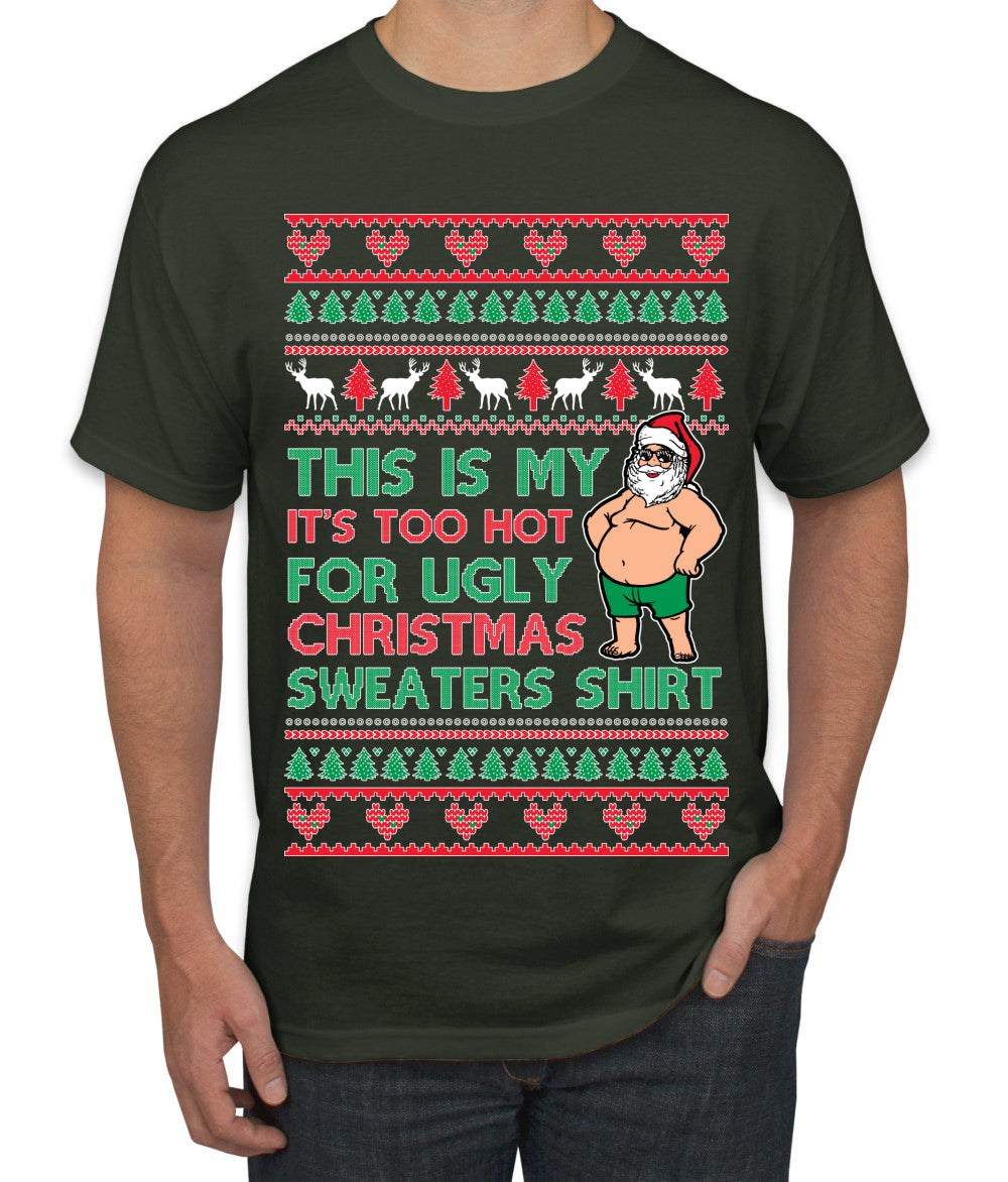Santa Too Hot For Sweaters Shirt, Funny Christmas,, Christmas Gifts, Funny Xmas Gift Idea, Ugly Christmas  Men's T-Shirt