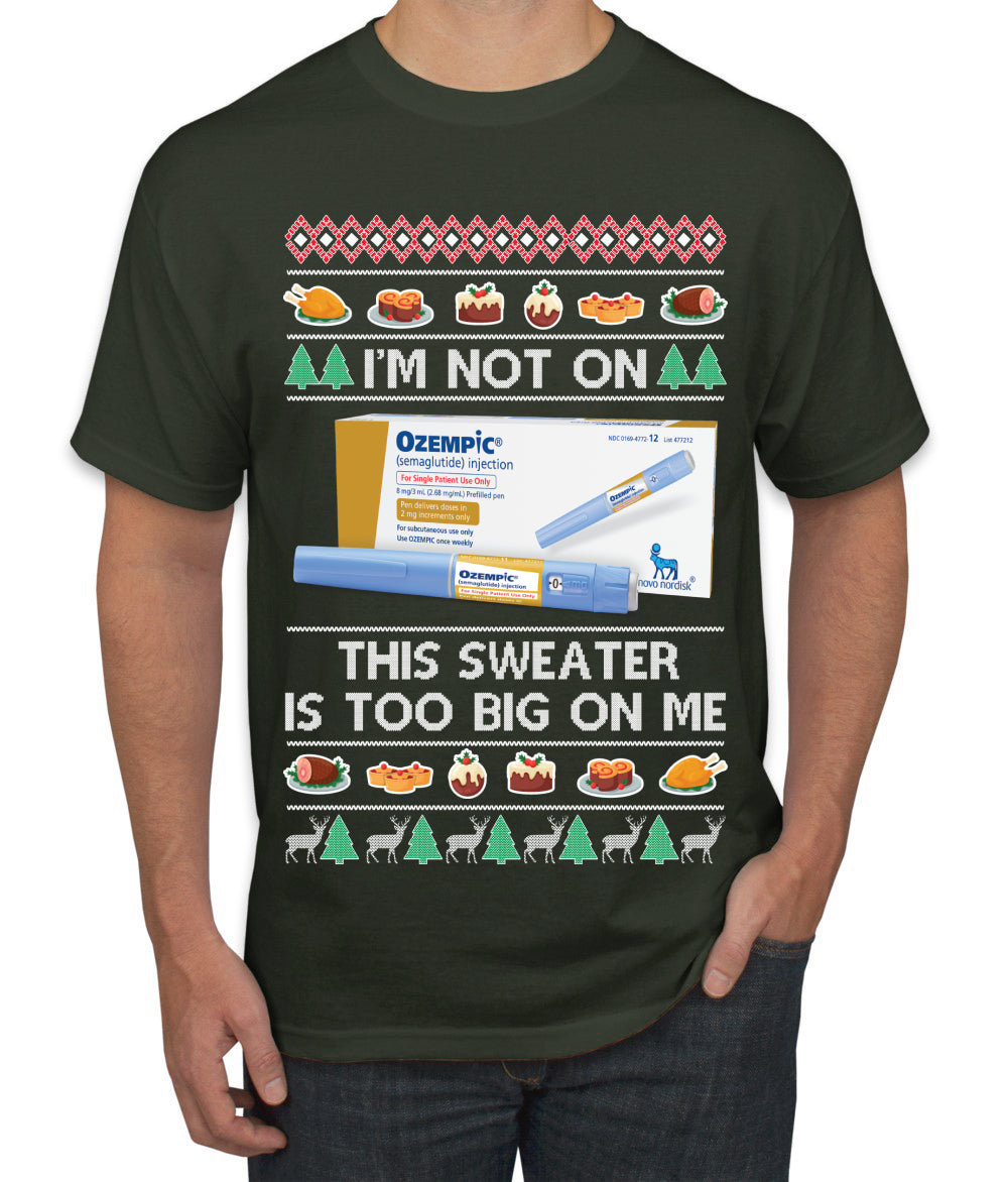 I'm Not On Ozempic This Sweat Is Too Big, , Christmas Gifts, Funny Xmas Gift Idea, Ugly Christmas  Men's T-Shirt