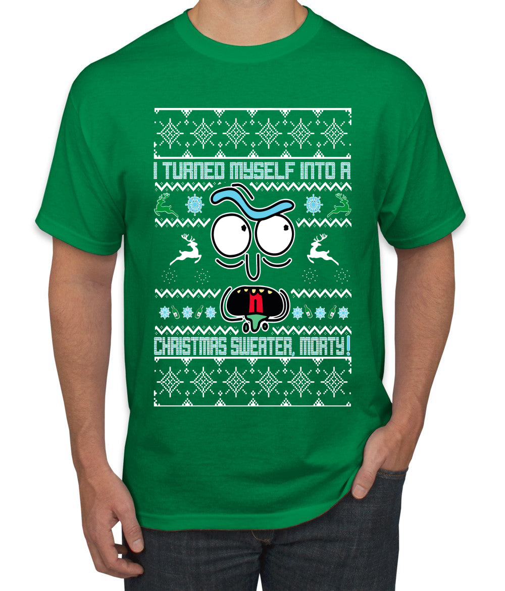 I Turned Myself Into a Christmas Sweater Morty, Christmas Gifts, Funny Xmas Gift Idea, Ugly Christmas Sweater Men's T-Shirt