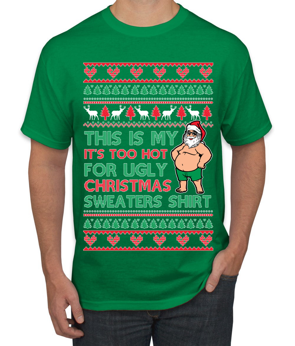 Santa Too Hot For Sweaters Shirt, Funny Christmas,, Christmas Gifts, Funny Xmas Gift Idea, Ugly Christmas  Men's T-Shirt