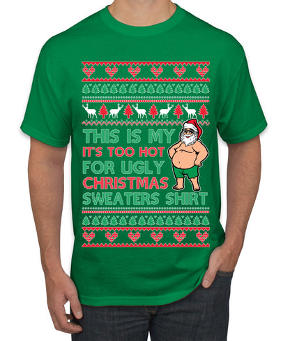 Santa Too Hot For Sweaters Shirt, Funny Christmas,, Christmas Gifts, Funny Xmas Gift Idea, Ugly Christmas  Men's T-Shirt
