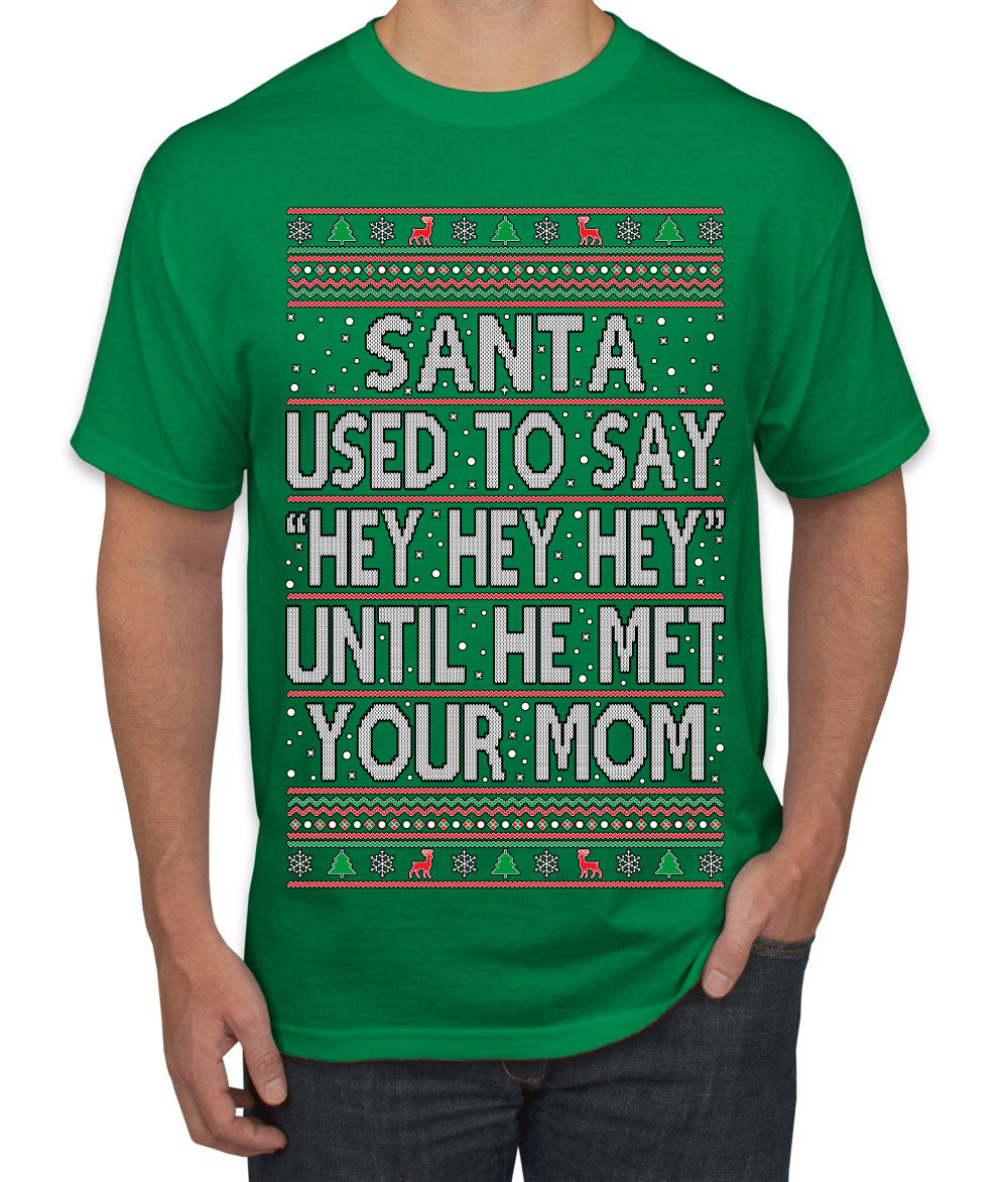 When Santa Used To Say Hey Until He Met Your Mom, Christmas Gifts, Funny Xmas Gift Idea,  Ugly Christmas Sweater Men's T-Shirt