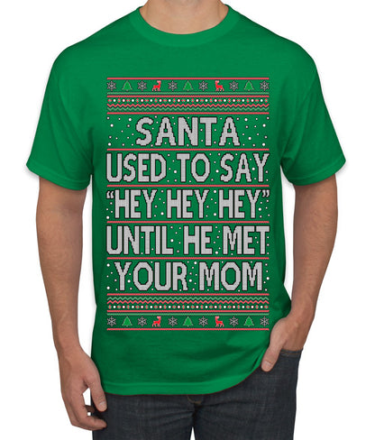 When Santa Used To Say Hey Until He Met Your Mom, Christmas Gifts, Funny Xmas Gift Idea,  Ugly Christmas Sweater Men's T-Shirt