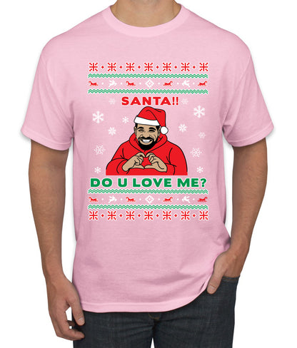 Santa!! Do You Love Me? Ugly Christmas Sweater, Christmas Gifts, Funny Xmas Gift Idea, Ugly Christmas Sweater Men's T-Shirt