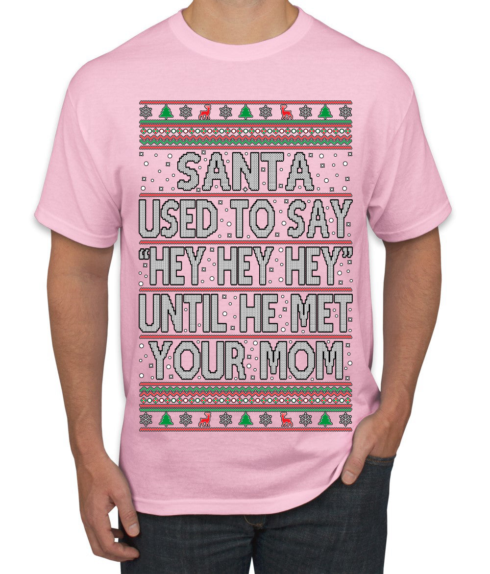 When Santa Used To Say Hey Until He Met Your Mom, Christmas Gifts, Funny Xmas Gift Idea,  Ugly Christmas Sweater Men's T-Shirt
