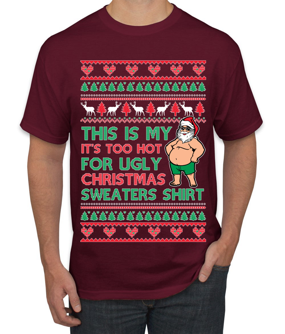 Santa Too Hot For Sweaters Shirt, Funny Christmas,, Christmas Gifts, Funny Xmas Gift Idea, Ugly Christmas  Men's T-Shirt