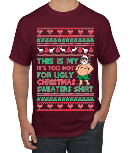 Santa Too Hot For Sweaters Shirt, Funny Christmas,, Christmas Gifts, Funny Xmas Gift Idea, Ugly Christmas  Men's T-Shirt