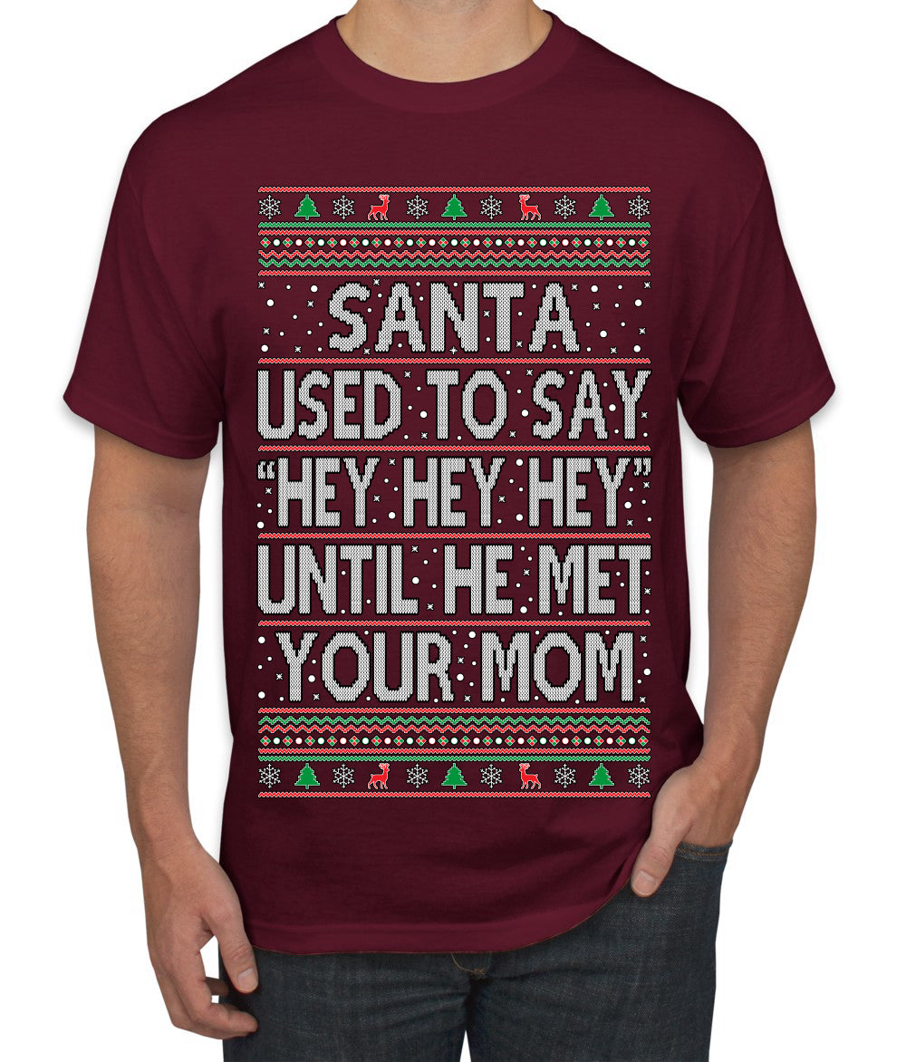 When Santa Used To Say Hey Until He Met Your Mom, Christmas Gifts, Funny Xmas Gift Idea,  Ugly Christmas Sweater Men's T-Shirt