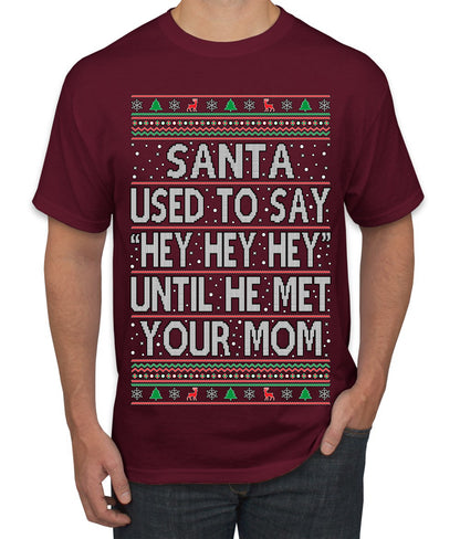 When Santa Used To Say Hey Until He Met Your Mom, Christmas Gifts, Funny Xmas Gift Idea,  Ugly Christmas Sweater Men's T-Shirt