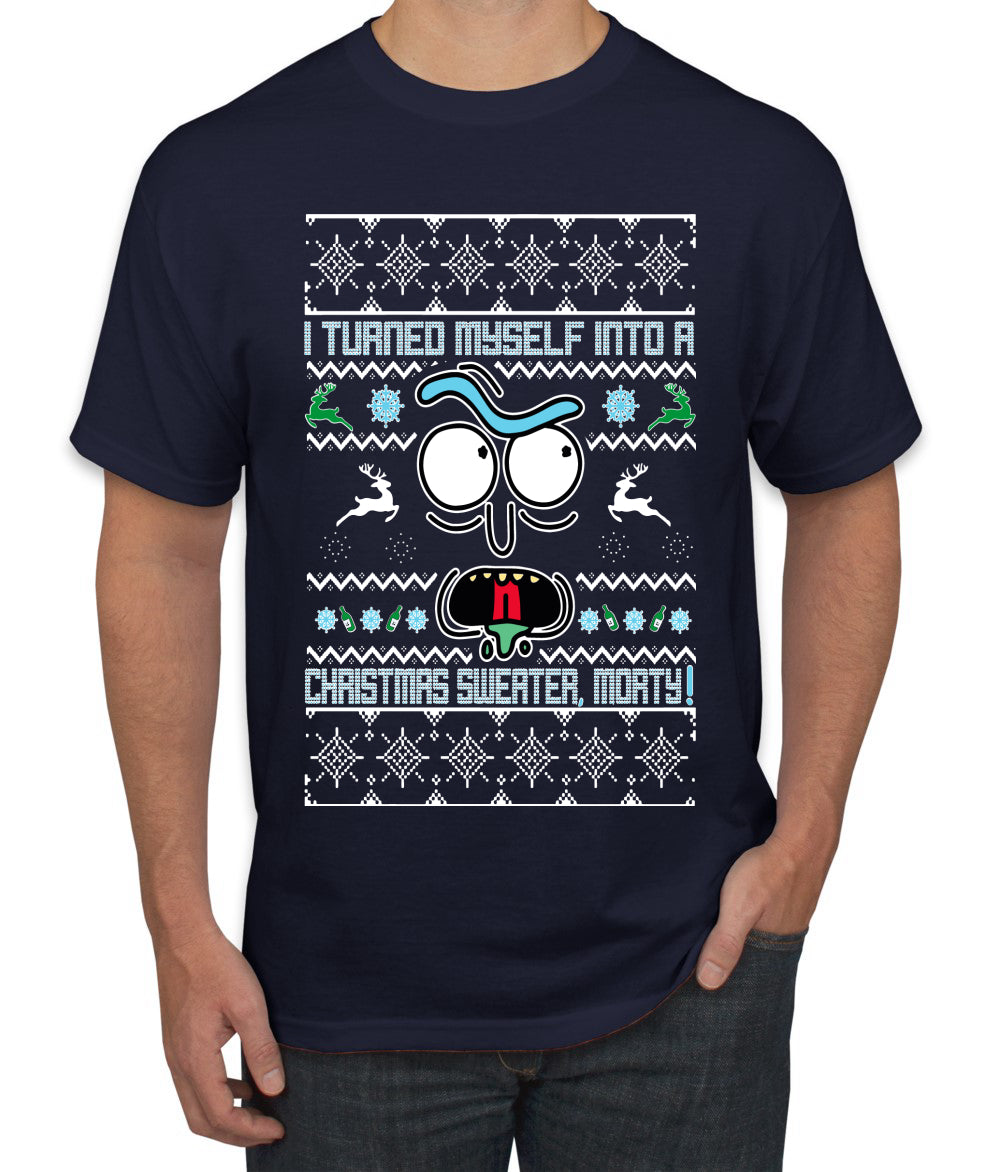 I Turned Myself Into a Christmas Sweater Morty, Christmas Gifts, Funny Xmas Gift Idea, Ugly Christmas Sweater Men's T-Shirt