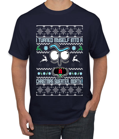 I Turned Myself Into a Christmas Sweater Morty, Christmas Gifts, Funny Xmas Gift Idea, Ugly Christmas Sweater Men's T-Shirt