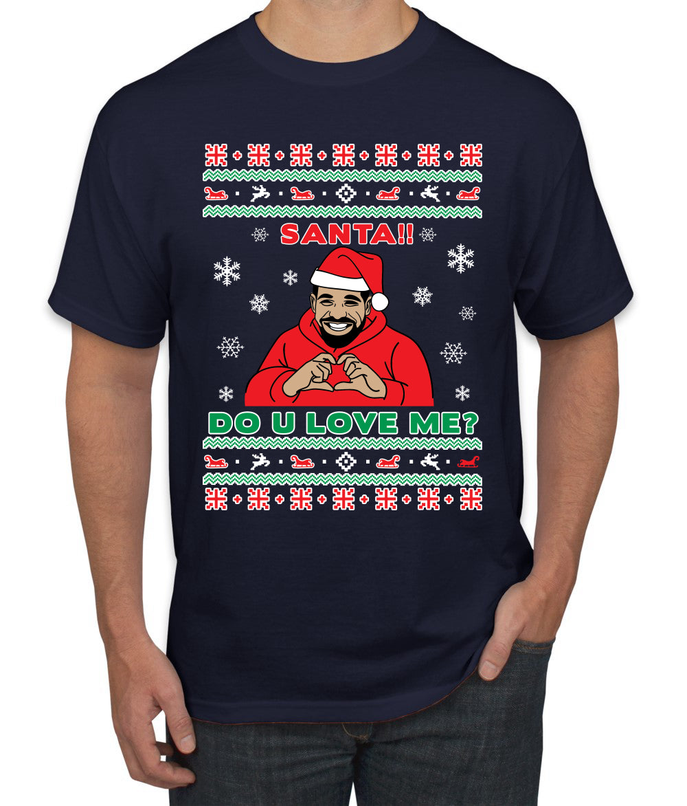 Santa!! Do You Love Me? Ugly Christmas Sweater, Christmas Gifts, Funny Xmas Gift Idea, Ugly Christmas Sweater Men's T-Shirt