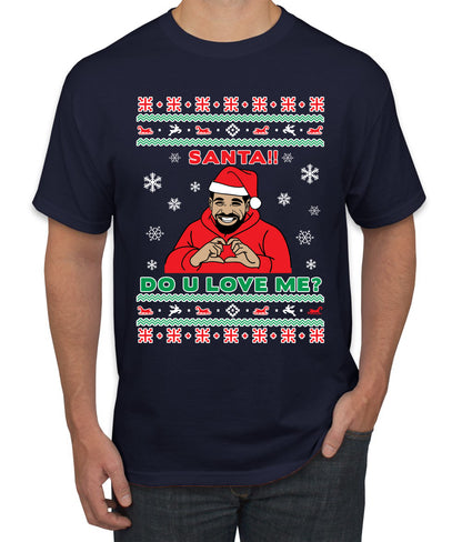 Santa!! Do You Love Me? Ugly Christmas Sweater, Christmas Gifts, Funny Xmas Gift Idea, Ugly Christmas Sweater Men's T-Shirt