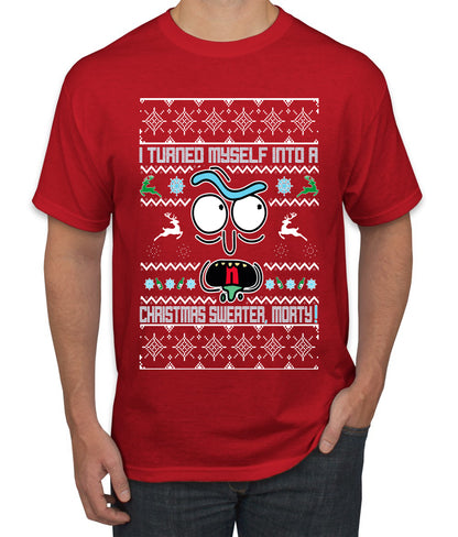 I Turned Myself Into a Christmas Sweater Morty, Christmas Gifts, Funny Xmas Gift Idea, Ugly Christmas Sweater Men's T-Shirt
