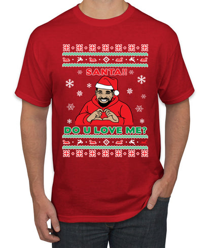 Santa!! Do You Love Me? Ugly Christmas Sweater, Christmas Gifts, Funny Xmas Gift Idea, Ugly Christmas Sweater Men's T-Shirt