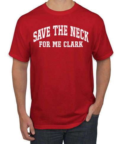 Vintage Movie Quote Save The Neck For Me Clark, Christmas Gifts, Funny Xmas Gift Idea, Ugly Christmas Sweater Men's T-Shirt