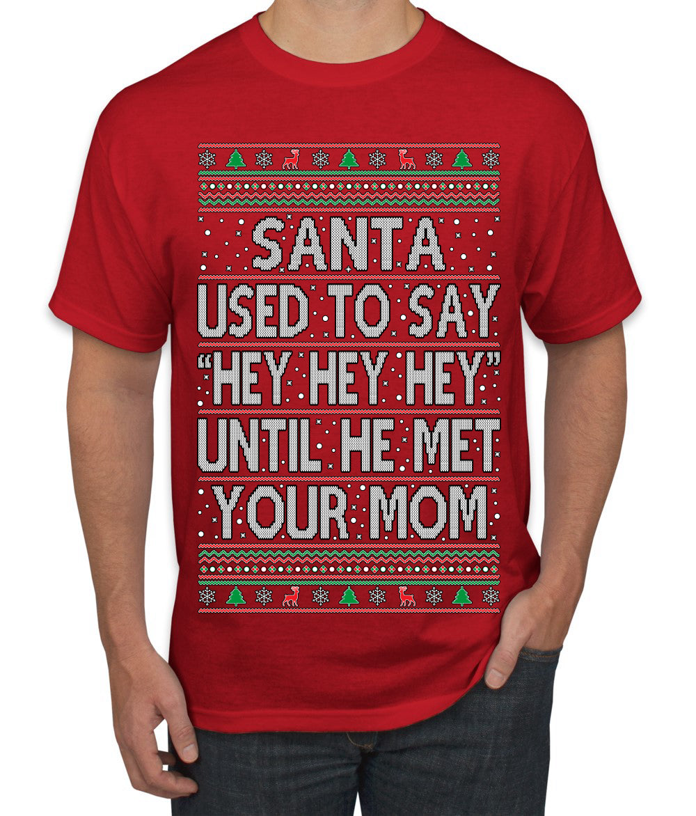 When Santa Used To Say Hey Until He Met Your Mom, Christmas Gifts, Funny Xmas Gift Idea,  Ugly Christmas Sweater Men's T-Shirt