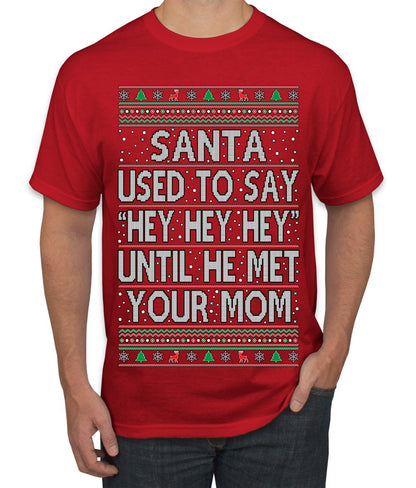 When Santa Used To Say Hey Until He Met Your Mom, Christmas Gifts, Funny Xmas Gift Idea,  Ugly Christmas Sweater Men's T-Shirt