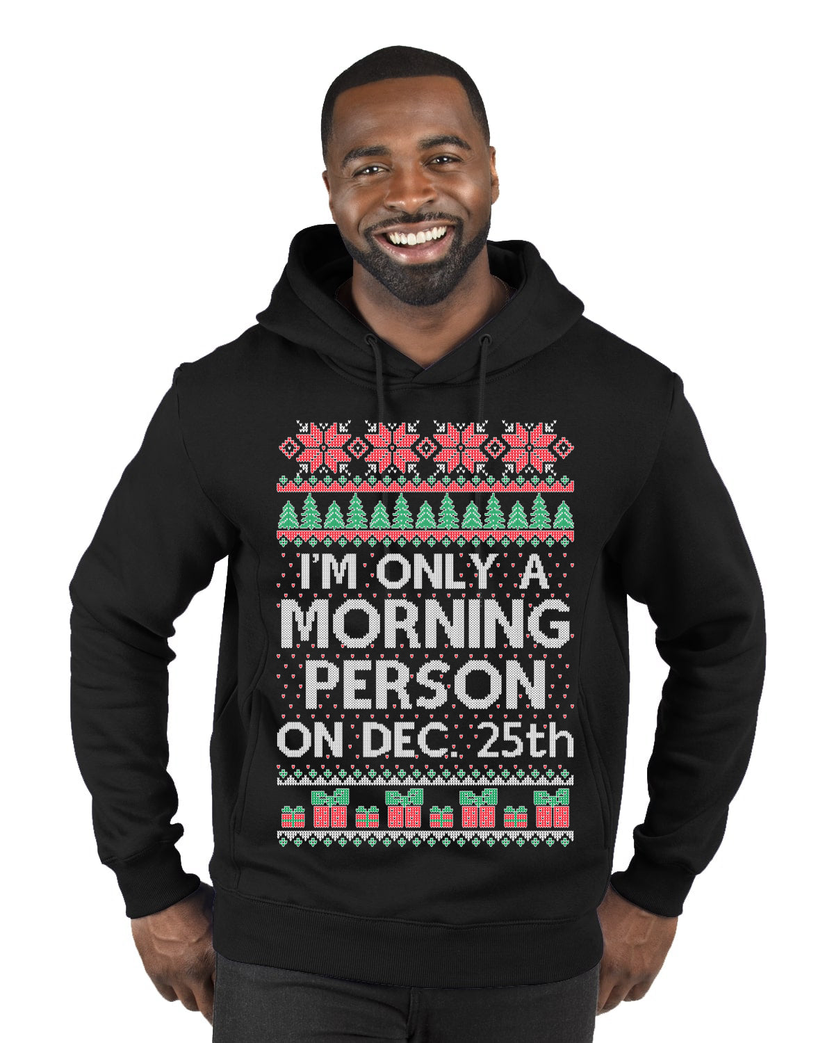 I'm Only A Morning Person on December 25th ,Christmas Gifts, Funny Xmas Gift Idea, Ugly Christmas Sweater Premium Graphic Hoodie Sweatshirt