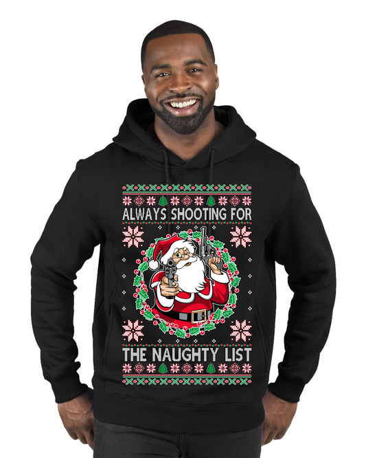Always Shooting For The Naughty List ,Christmas Gifts, Funny Xmas Gift Idea, Ugly Christmas Sweater Premium Graphic Hoodie Sweatshirt