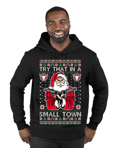 Try That In A Small Town Christmas ,Christmas Gifts, Funny Xmas Gift Idea, Ugly Christmas Sweater Premium Graphic Hoodie Sweatshirt