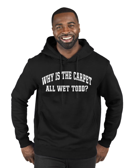 Vintage Movie Quote Why Is The Carpet Wet Todd?, Christmas Gifts, Funny Xmas Gift Idea, Ugly Christmas Sweater Premium Graphic Hoodie Sweatshirt