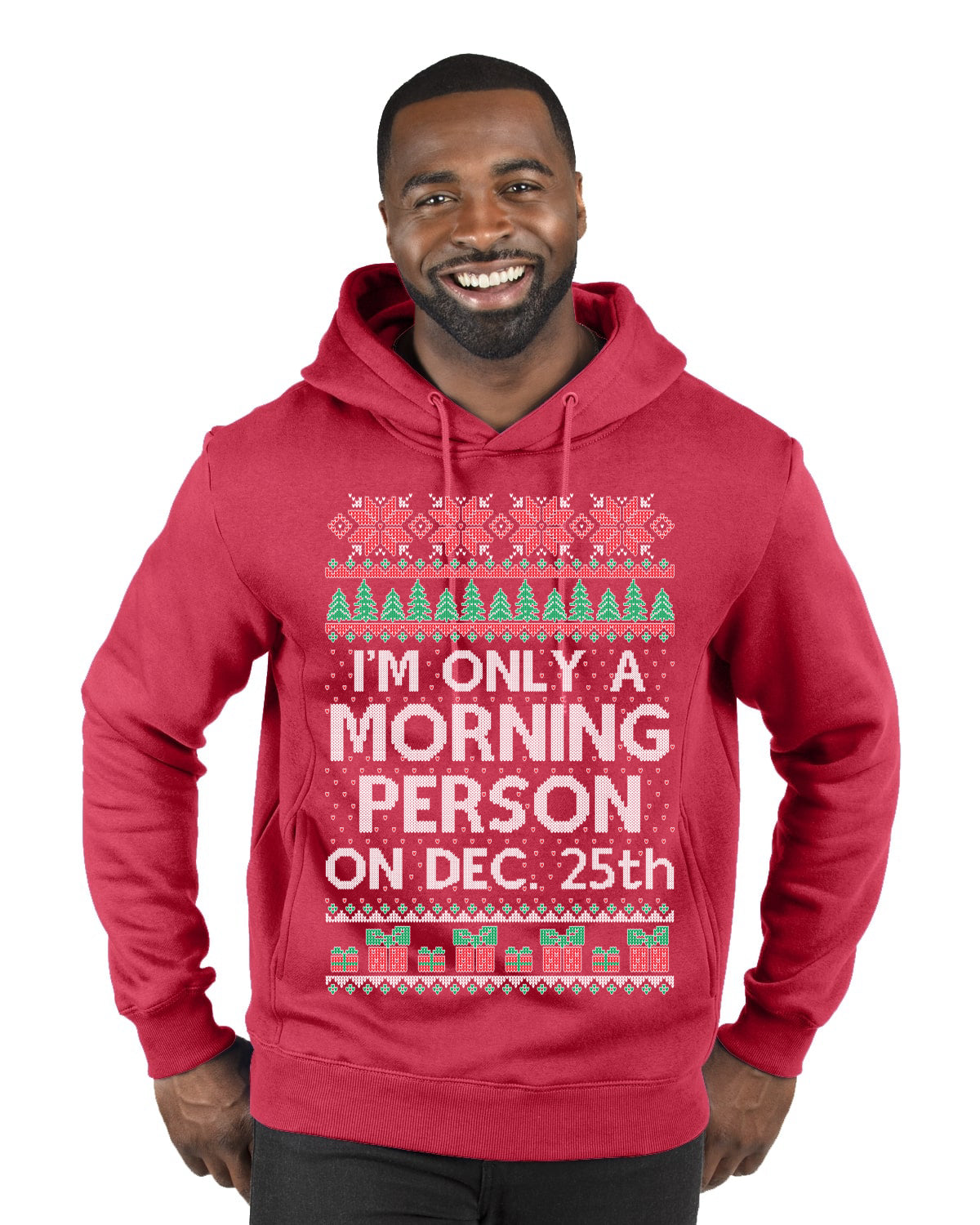 I'm Only A Morning Person on December 25th ,Christmas Gifts, Funny Xmas Gift Idea, Ugly Christmas Sweater Premium Graphic Hoodie Sweatshirt