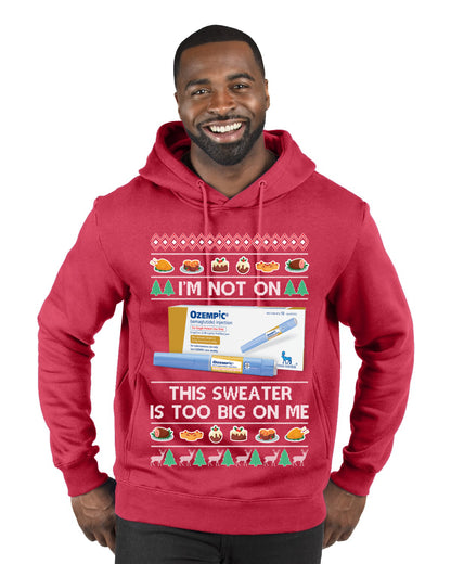 I'm Not On Ozempic This Sweat Is Too Big, , Christmas Gifts, Funny Xmas Gift Idea, Ugly Christmas  Premium Graphic Hoodie Sweatshirt