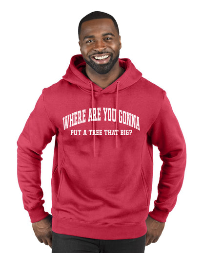 Vintage Movie Quote Where You Gonna Put A Tree That Big?, Christmas Gifts, Funny Xmas Gift Idea, Ugly Christmas Sweater Premium Graphic Hoodie Sweatshirt