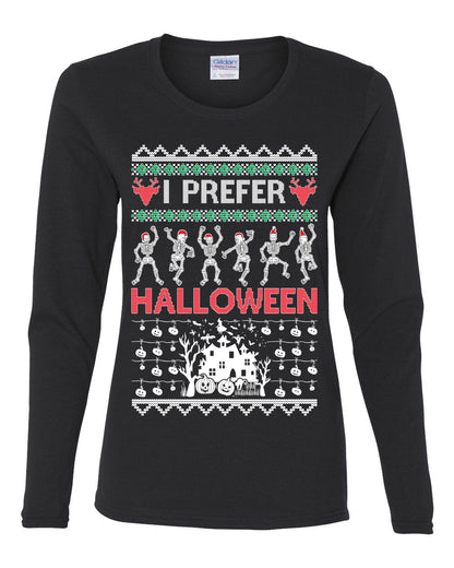 I Prefer Halloween Dancing Skeletons, Xmas Dancers, Christmas Gifts, Funny Xmas Gift Idea, Ugly Christmas  Womens Graphic Long Sleeve T-Shirt