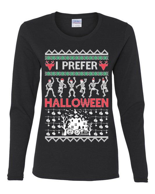 I Prefer Halloween Dancing Skeletons, Xmas Dancers, Christmas Gifts, Funny Xmas Gift Idea, Ugly Christmas  Womens Graphic Long Sleeve T-Shirt