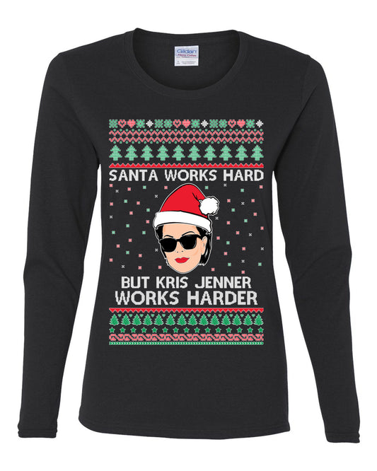 Santa Works Hard But Kris Works Harder Jenner, Christmas Gifts, Funny Xmas Gift Idea, Ugly Christmas  Womens Graphic Long Sleeve T-Shirt