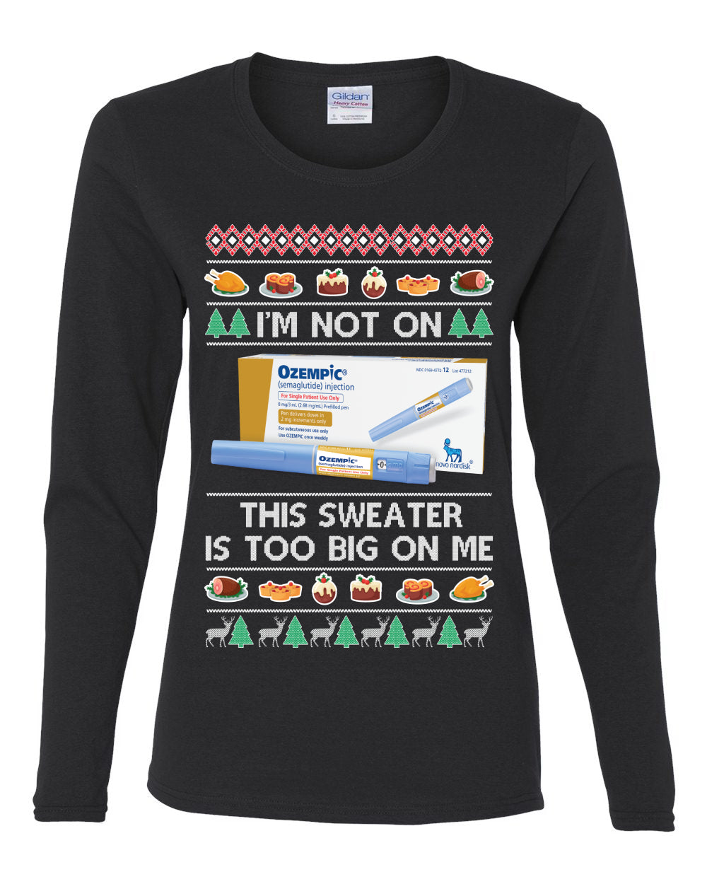 I'm Not On Ozempic This Sweat Is Too Big, , Christmas Gifts, Funny Xmas Gift Idea, Ugly Christmas  Womens Graphic Long Sleeve T-Shirt