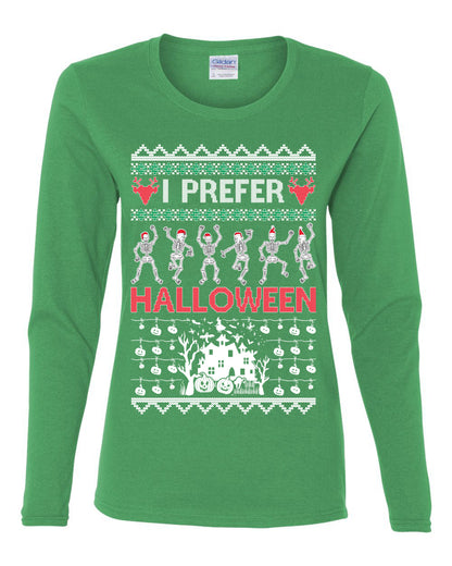 I Prefer Halloween Dancing Skeletons, Xmas Dancers, Christmas Gifts, Funny Xmas Gift Idea, Ugly Christmas  Womens Graphic Long Sleeve T-Shirt