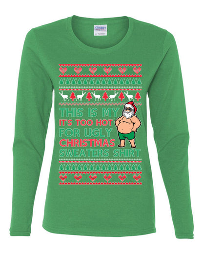 Santa Too Hot For Sweaters Shirt, Funny Christmas,, Christmas Gifts, Funny Xmas Gift Idea, Ugly Christmas  Womens Graphic Long Sleeve T-Shirt