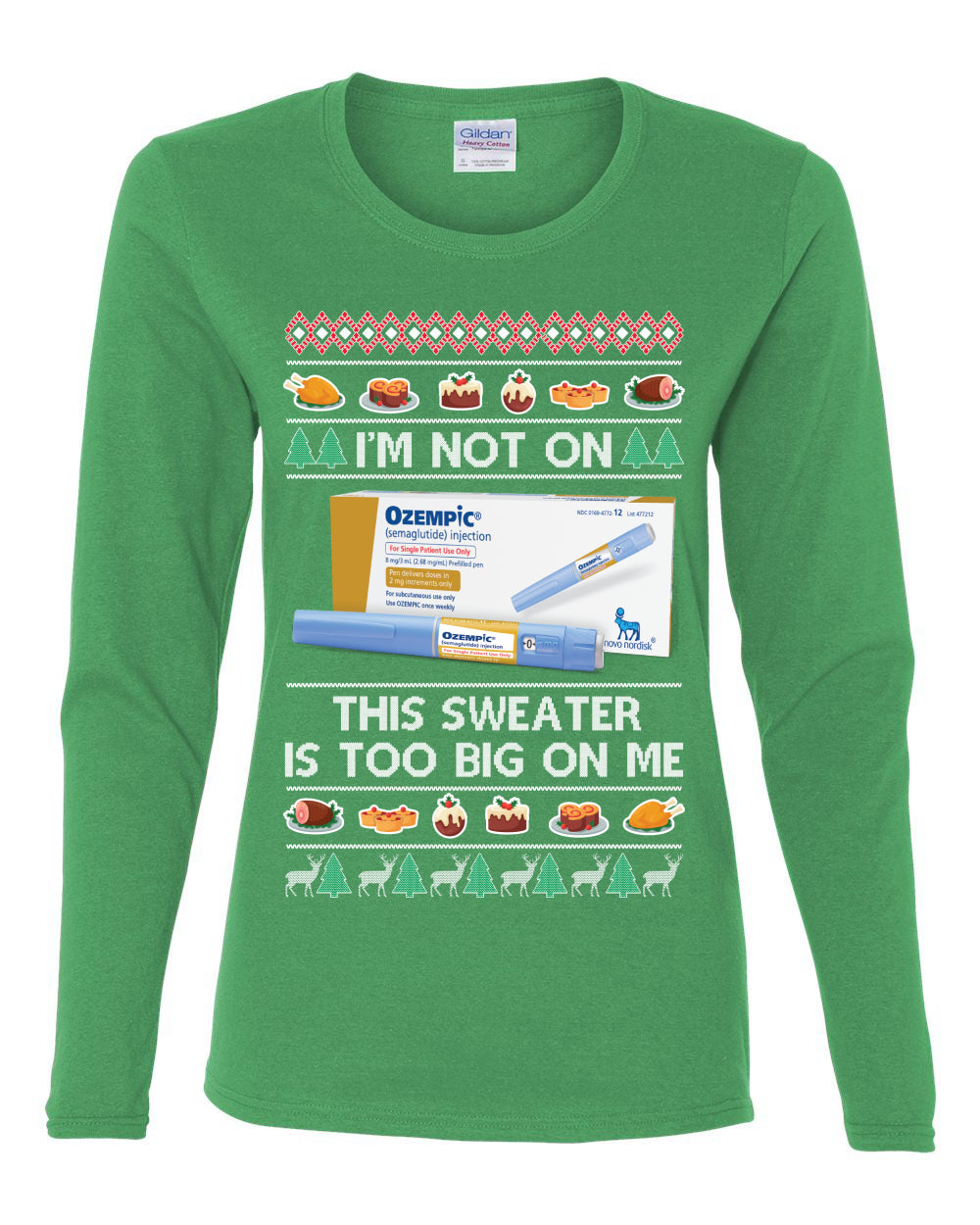 I'm Not On Ozempic This Sweat Is Too Big, , Christmas Gifts, Funny Xmas Gift Idea, Ugly Christmas  Womens Graphic Long Sleeve T-Shirt