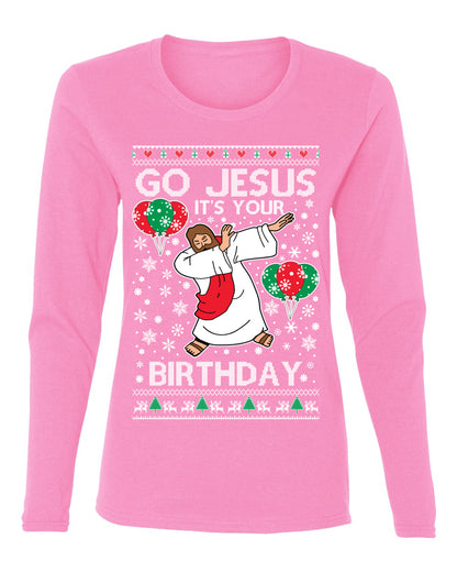 Go Jesus It's Your Birthday, Jesus Birthday, Christmas Gifts, Funny Xmas Gift Idea, Ugly Christmas  Womens Graphic Long Sleeve T-Shirt