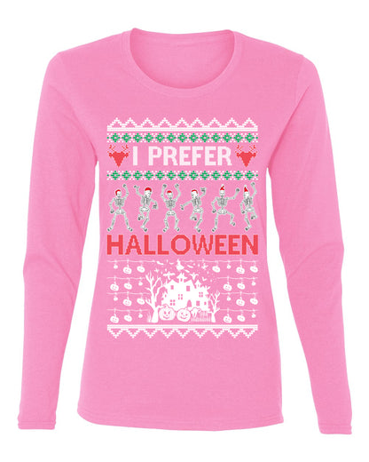 I Prefer Halloween Dancing Skeletons, Xmas Dancers, Christmas Gifts, Funny Xmas Gift Idea, Ugly Christmas  Womens Graphic Long Sleeve T-Shirt