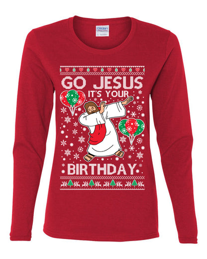 Go Jesus It's Your Birthday, Jesus Birthday, Christmas Gifts, Funny Xmas Gift Idea, Ugly Christmas  Womens Graphic Long Sleeve T-Shirt