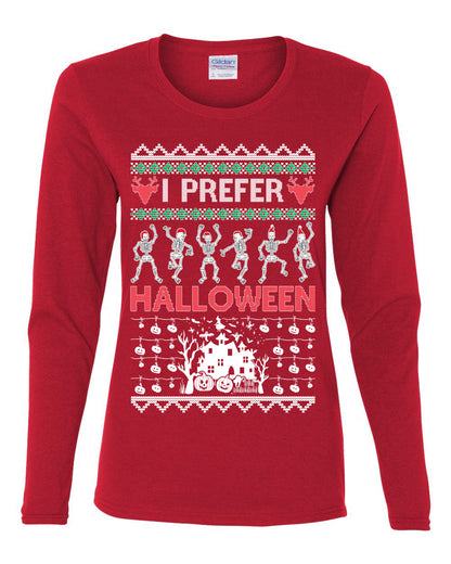 I Prefer Halloween Dancing Skeletons, Xmas Dancers, Christmas Gifts, Funny Xmas Gift Idea, Ugly Christmas  Womens Graphic Long Sleeve T-Shirt