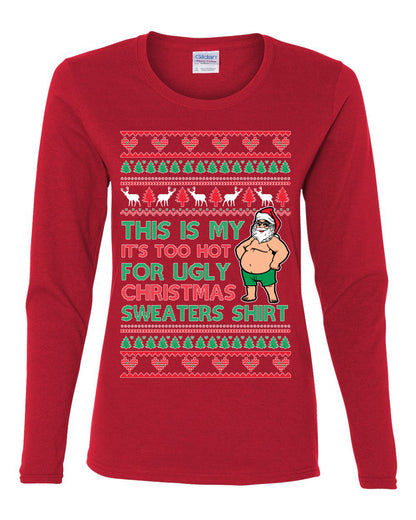 Santa Too Hot For Sweaters Shirt, Funny Christmas,, Christmas Gifts, Funny Xmas Gift Idea, Ugly Christmas  Womens Graphic Long Sleeve T-Shirt