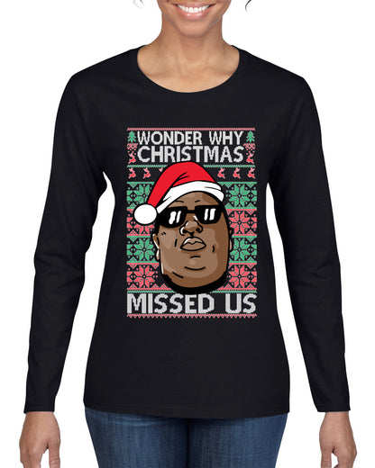 Funny Biggie Wonder Why Christmas Missed Us, Christmas Gifts, Funny Xmas Gift Idea, Ugly Christmas Sweater Womens Graphic Long Sleeve T-Shirt