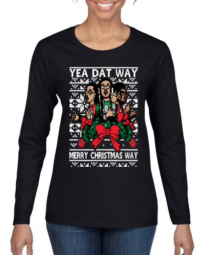 Yea Dat Way Merry Christmas Way, Christmas Gifts, Funny Xmas Gift Idea, Ugly Christmas Sweater Womens Graphic Long Sleeve T-Shirt