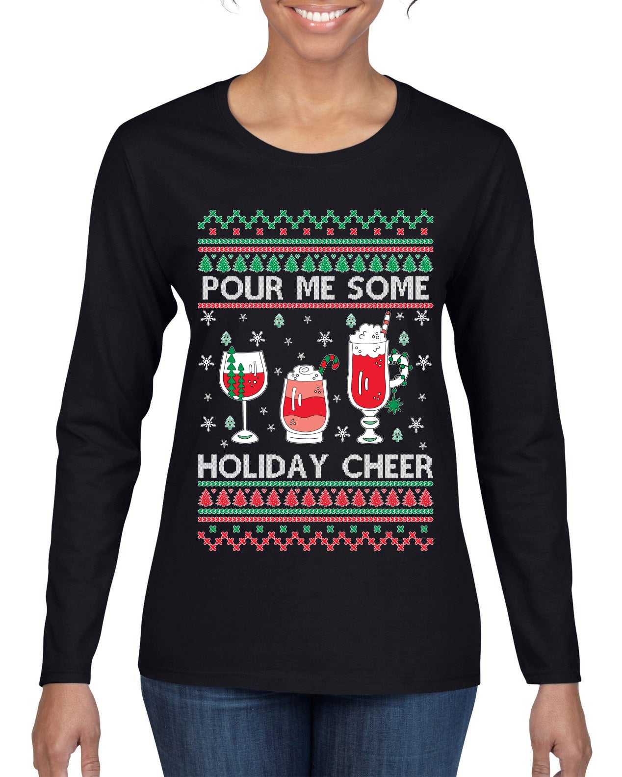 Pour Me Some Holiday Cheer ,Christmas Gifts, Funny Xmas Gift Idea, Ugly Christmas Sweater Womens Graphic Long Sleeve T-Shirt