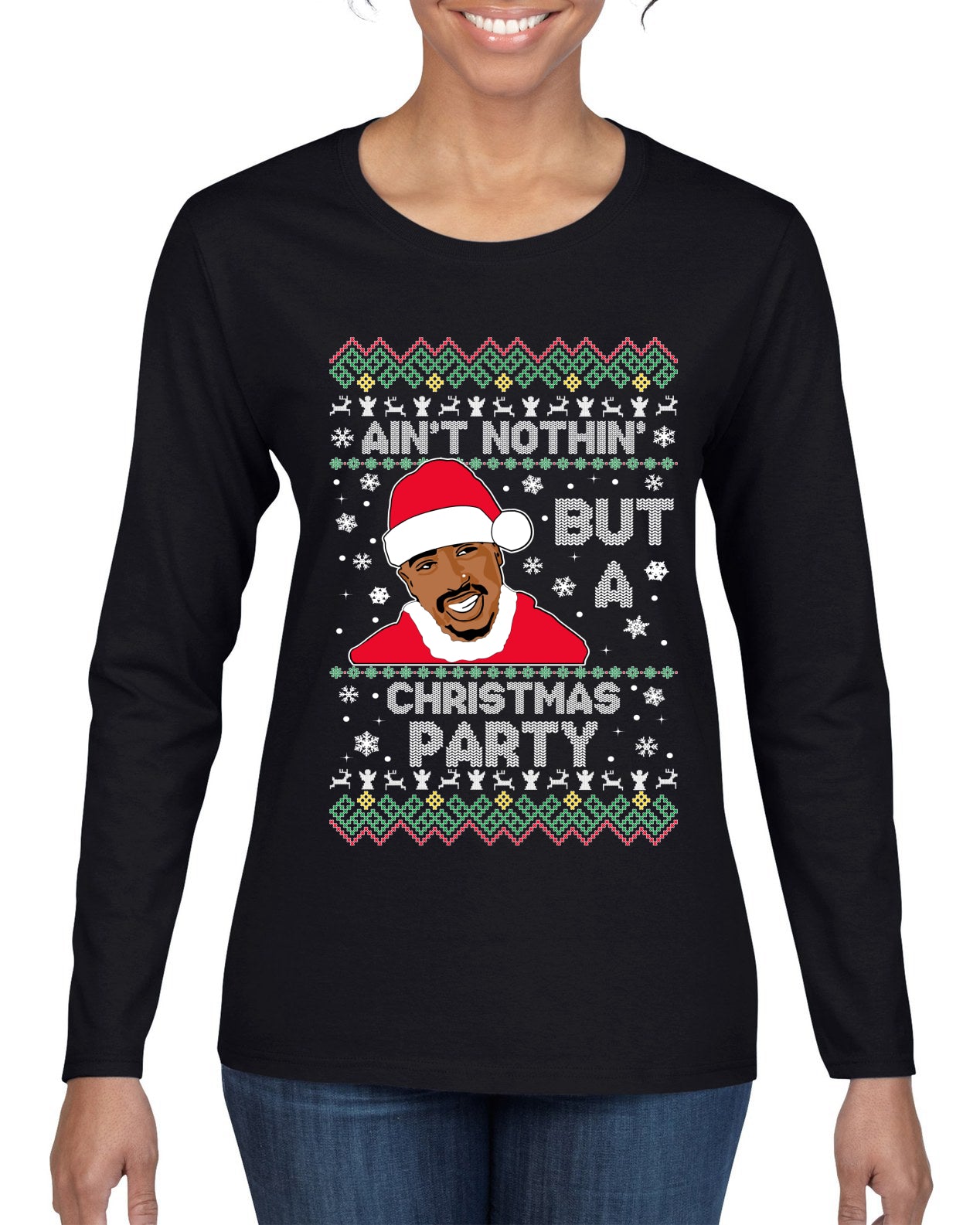 Tupac Aint Nothin But a Christmas Party, Christmas Gifts, Funny Xmas Gift Idea, Ugly Christmas Sweater Womens Graphic Long Sleeve T-Shirt