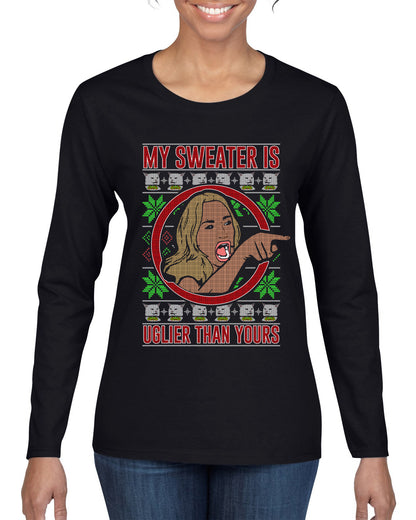 My Sweater Is Uglier Than Yours Funny Women Yelling At Cat Meme, Christmas Gifts, Funny Xmas Gift Idea, Ugly Christmas Sweater Womens Graphic Long Sleeve T-Shirt