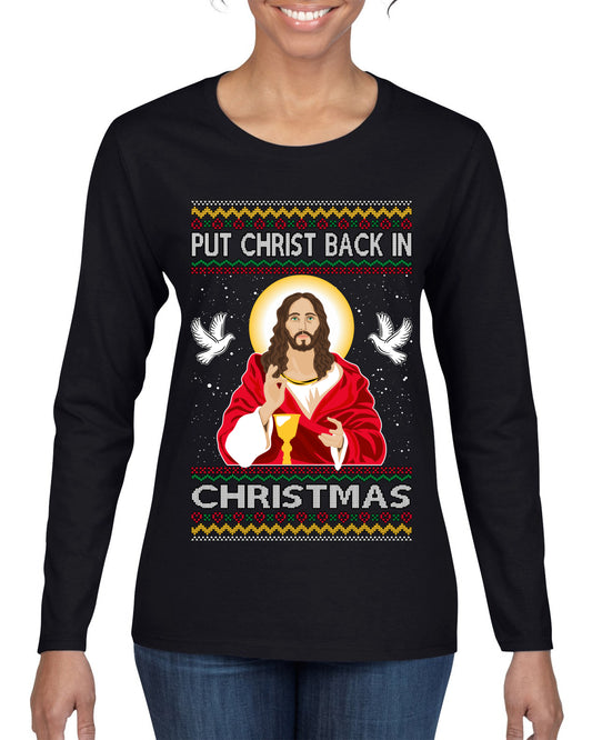 Put Christ Back In Christmas , Merry Christmas Tee, Ugly Christmas,  Sweater Womens Graphic Long Sleeve T-Shirt