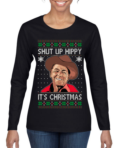 Shut Up Hippy It's Christmas , Merry Christmas Tee, Ugly Christmas,  Sweater Womens Graphic Long Sleeve T-Shirt