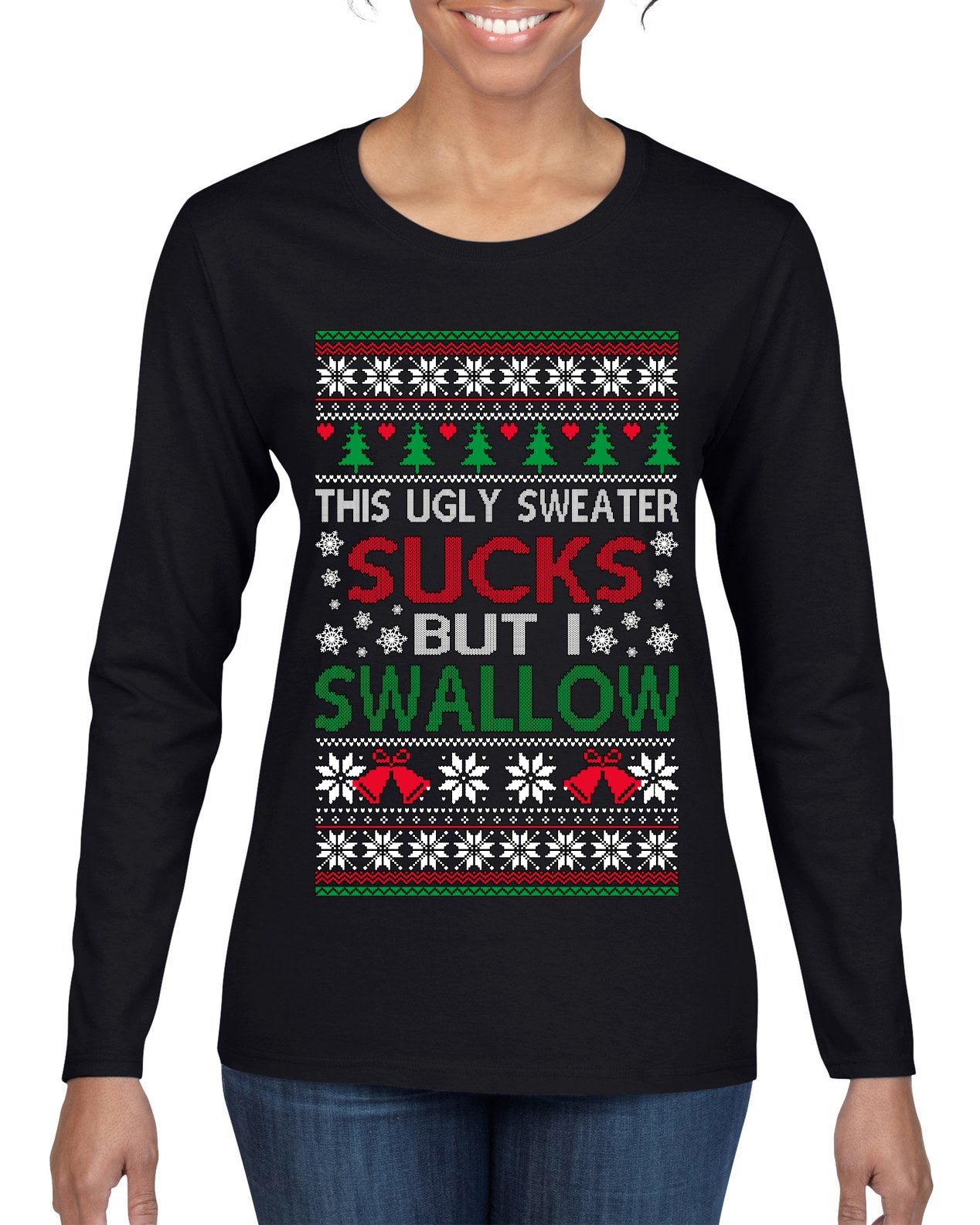 This Ugly Sweater SUCKS But I SWALLOW , Merry Christmas Tee, Ugly Christmas,  Sweater Womens Graphic Long Sleeve T-Shirt