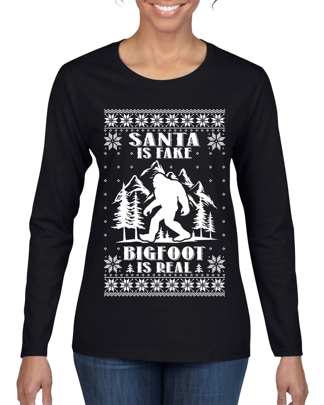 Santa Is Fake Bigfoot Is Real ,Christmas Gifts, Funny Xmas Gift Idea, Ugly Christmas Sweater Womens Graphic Long Sleeve T-Shirt